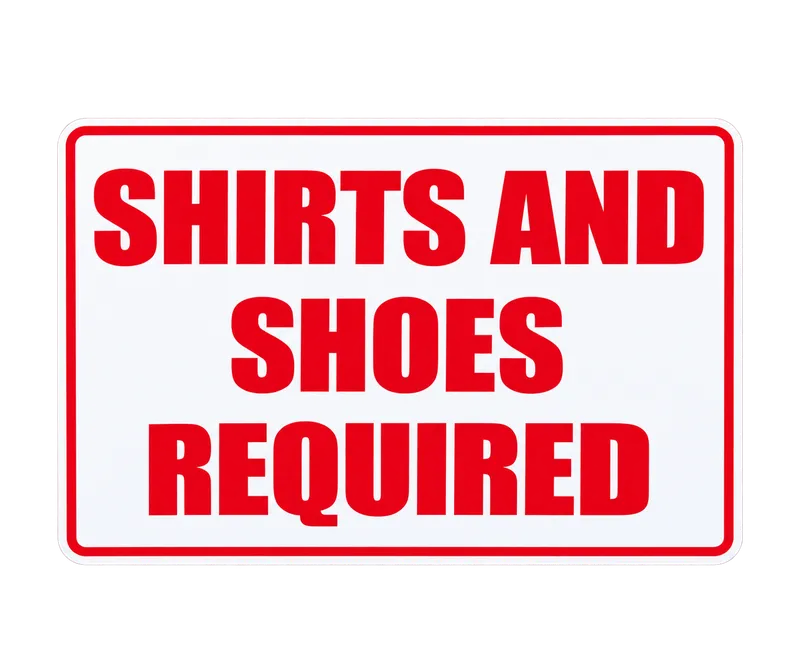 Shirts and Shoes Required